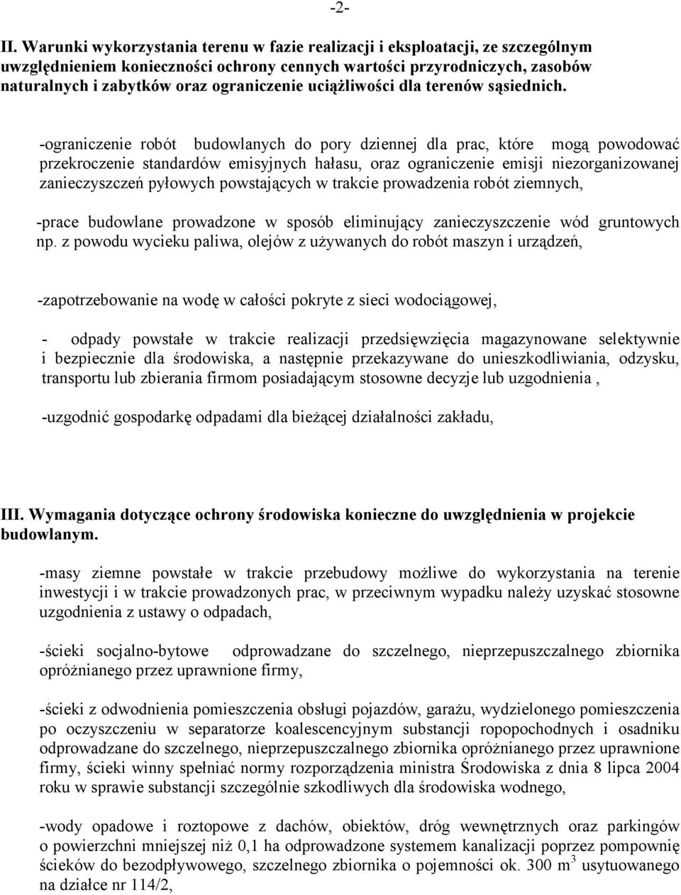 -2- -ograniczenie robót budowlanych do pory dziennej dla prac, które mogą powodować przekroczenie standardów emisyjnych hałasu, oraz ograniczenie emisji niezorganizowanej zanieczyszczeń pyłowych