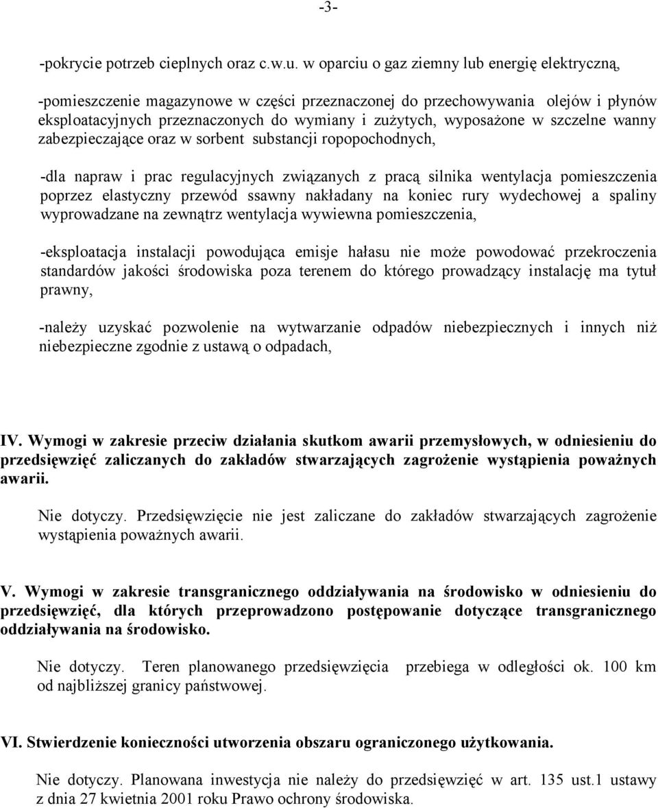 szczelne wanny zabezpieczające oraz w sorbent substancji ropopochodnych, -dla napraw i prac regulacyjnych związanych z pracą silnika wentylacja pomieszczenia poprzez elastyczny przewód ssawny