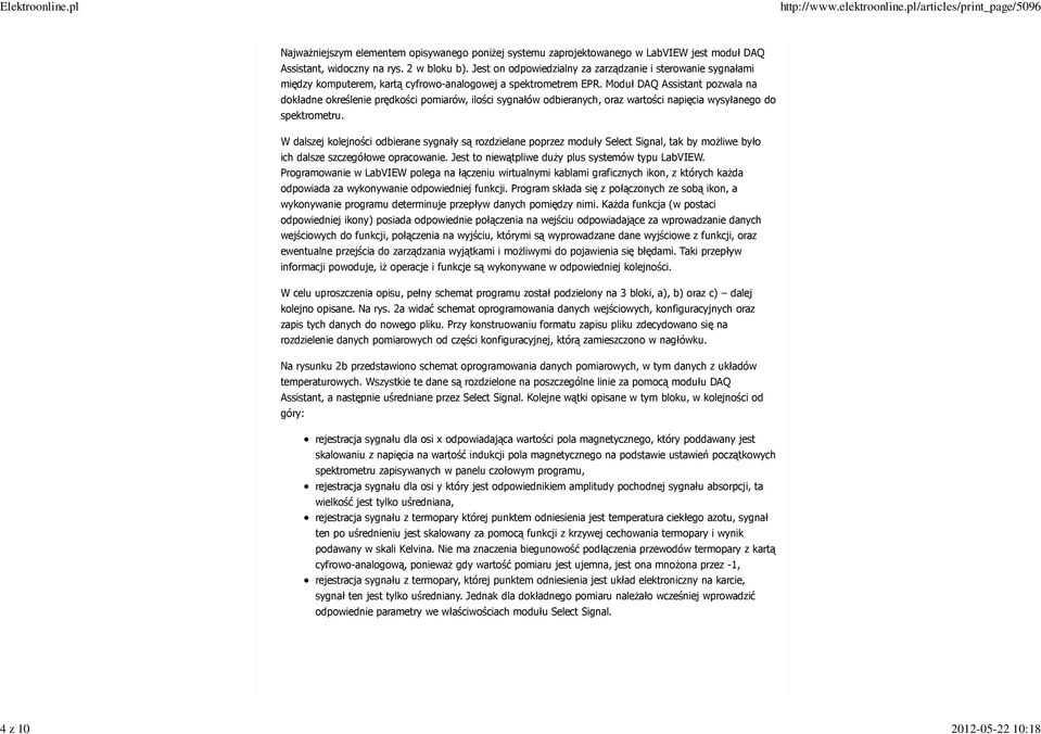 Moduł DAQ Assistant pozwala na dokładne określenie prędkości pomiarów, ilości sygnałów odbieranych, oraz wartości napięcia wysyłanego do spektrometru.