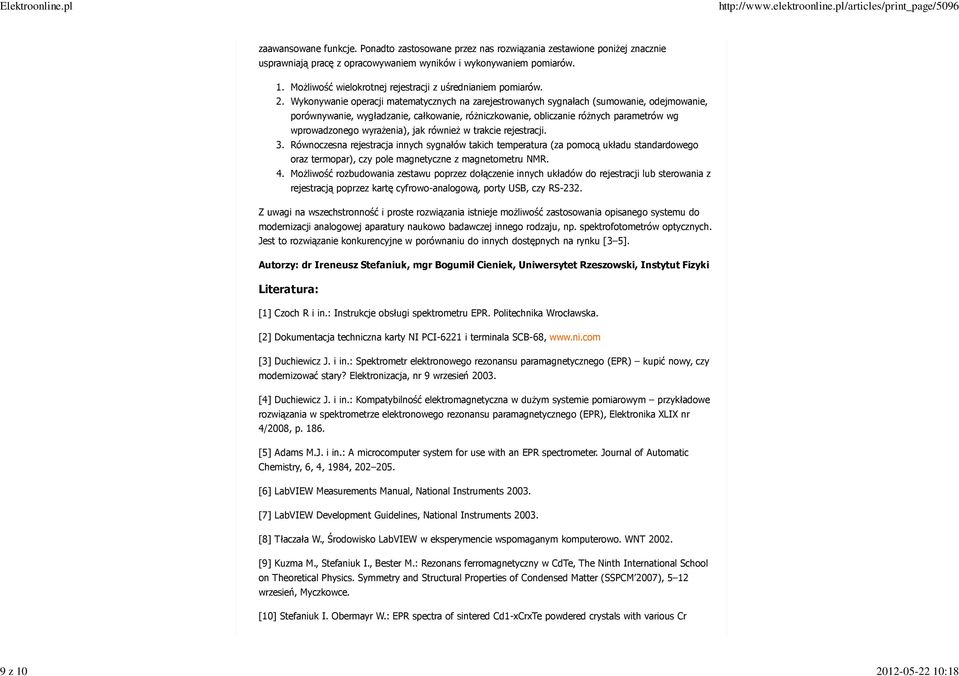 Wykonywanie operacji matematycznych na zarejestrowanych sygnałach (sumowanie, odejmowanie, porównywanie, wygładzanie, całkowanie, różniczkowanie, obliczanie różnych parametrów wg wprowadzonego