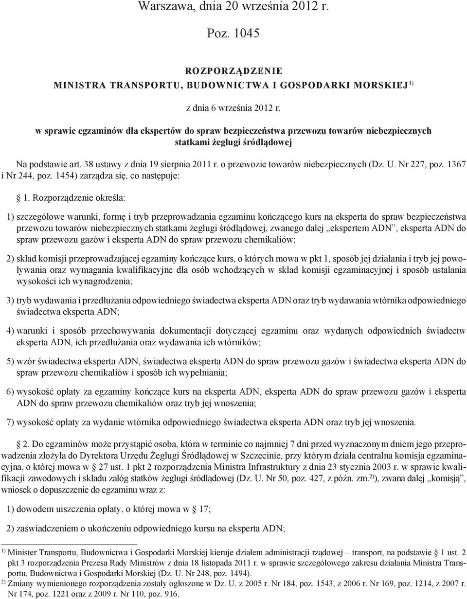 o przewozie towarów niebezpiecznych (Dz. U. Nr 227, poz. 1367 i Nr 244, poz. 1454) zarządza się, co następuje: 1.