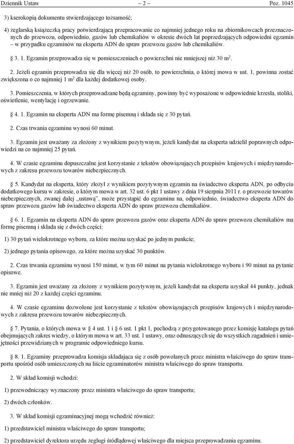 gazów lub chemikaliów w okresie dwóch lat poprzedzających odpowiedni egzamin w przypadku egzaminów na eksperta ADN do spraw przewozu gazów lub chemikaliów. 3. 1.