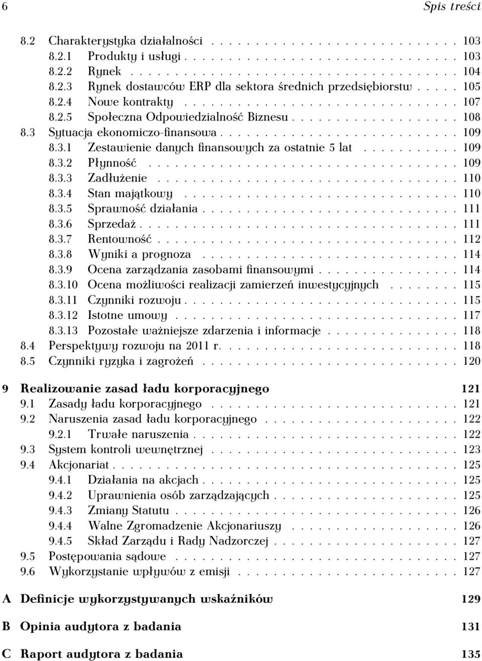 .......... 109 8.3.2 Płynność................................... 109 8.3.3 Zadłużenie.................................. 110 8.3.4 Stan majątkowy............................... 110 8.3.5 Sprawność działania.