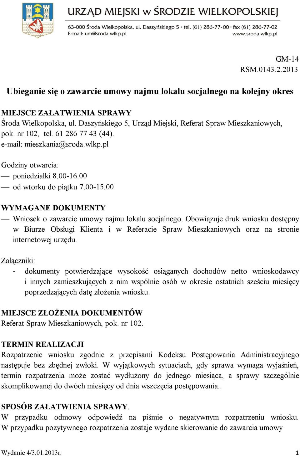 00-15.00 WYMAGANE DOKUMENTY Wniosek o zawarcie umowy najmu lokalu socjalnego.