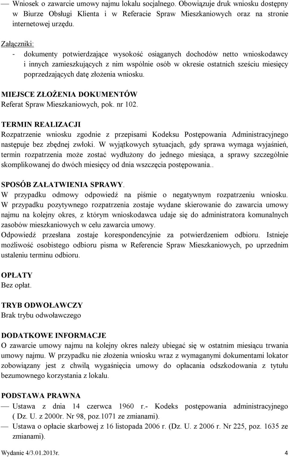 wniosku. MIEJSCE ZŁOŻENIA DOKUMENTÓW Referat Spraw Mieszkaniowych, pok. nr 102.