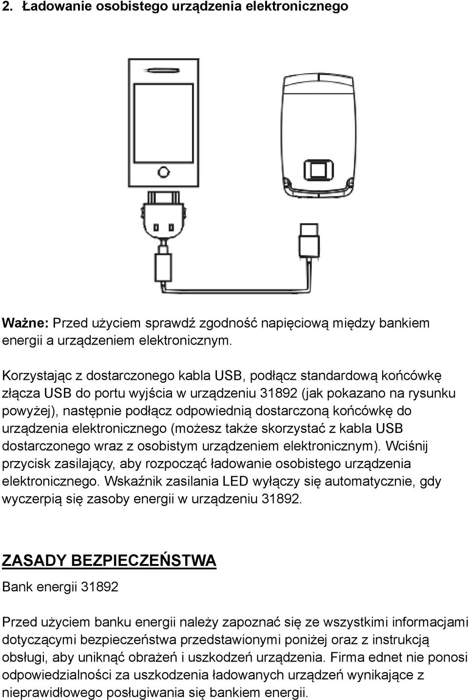 końcówkę do urządzenia elektronicznego (możesz także skorzystać z kabla USB dostarczonego wraz z osobistym urządzeniem elektronicznym).