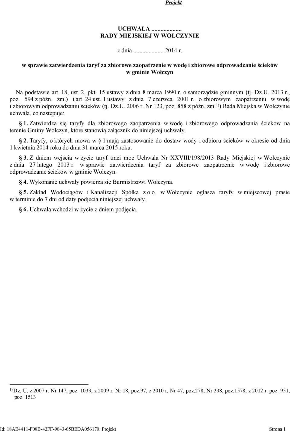 o zbiorowym zaopatrzeniu w wodę i zbiorowym odprowadzaniu ścieków (tj. Dz.U. 2006 r. Nr 123, poz. 858 z późn. zm. 1) ) Rada Miejska w Wołczynie uchwala, co następuje: 1.