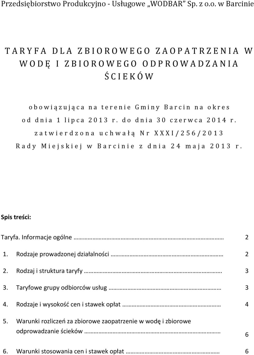 i ą z u j ą c a n a t e r e n i e G m i n y B a r c i n n a o k r e s o d d n i a 1 l i p c a 201 3 r. d o d n i a 3 0 c z e r w c a 2014 r.
