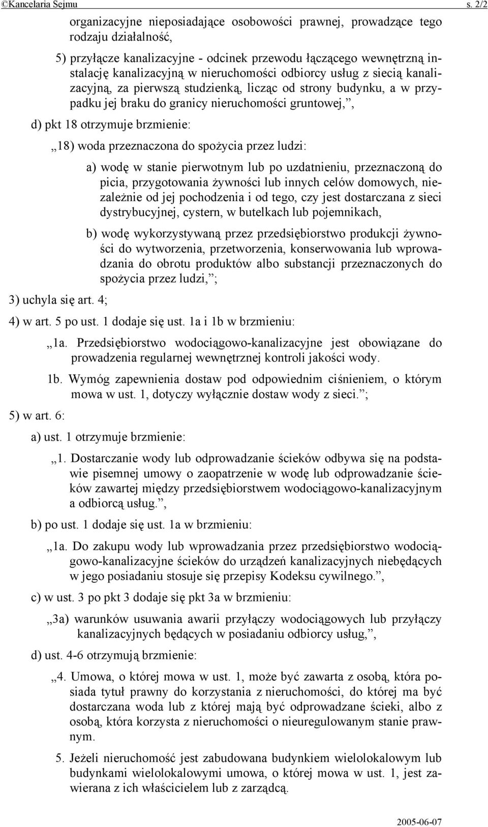 odbiorcy usług z siecią kanalizacyjną, za pierwszą studzienką, licząc od strony budynku, a w przypadku jej braku do granicy nieruchomości gruntowej,, d) pkt 18 otrzymuje brzmienie: 18) woda