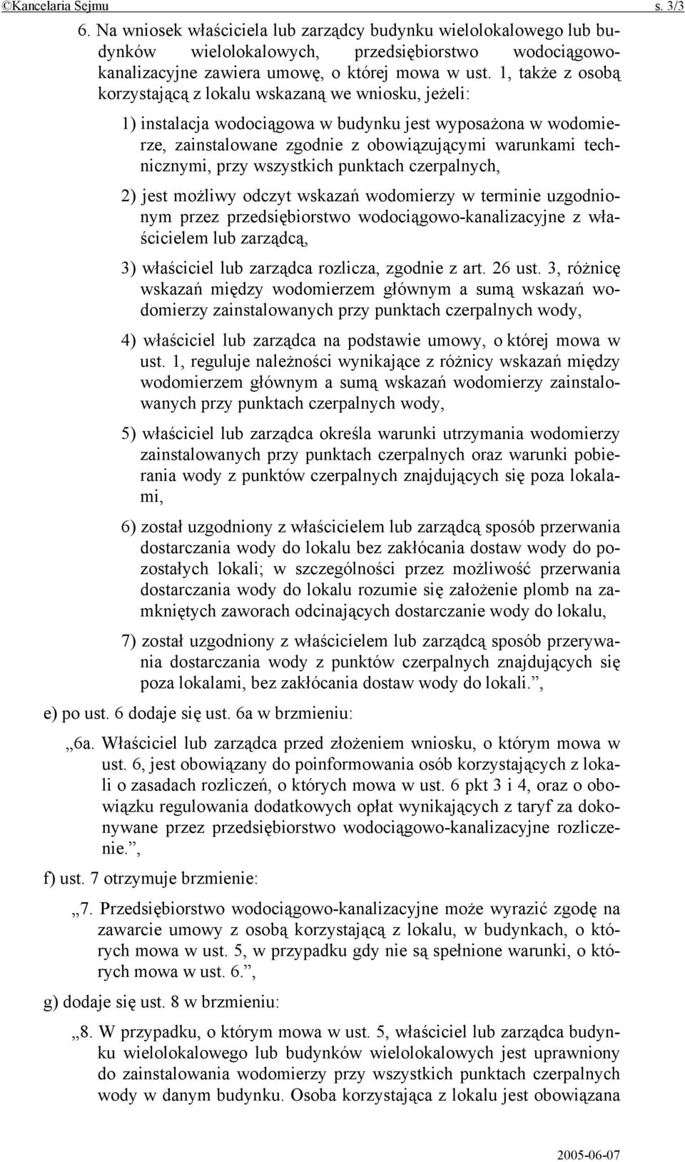 przy wszystkich punktach czerpalnych, 2) jest możliwy odczyt wskazań wodomierzy w terminie uzgodnionym przez przedsiębiorstwo wodociągowo-kanalizacyjne z właścicielem lub zarządcą, 3) właściciel lub