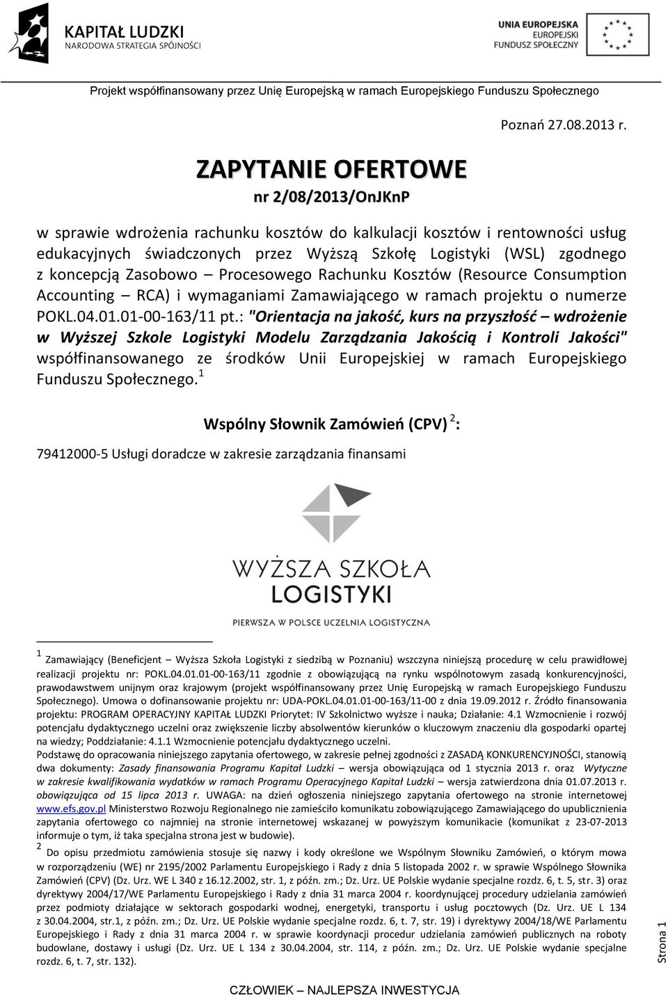 (Resource Consumption Accounting RCA) i wymaganiami Zamawiającego w ramach projektu o numerze POKL.04.01.01-00-163/11 pt.