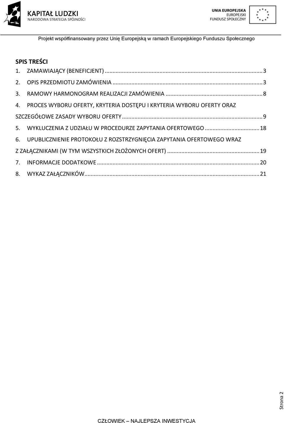 PROCES WYBORU OFERTY, KRYTERIA DOSTĘPU I KRYTERIA WYBORU OFERTY ORAZ SZCZEGÓŁOWE ZASADY WYBORU OFERTY... 9 5.