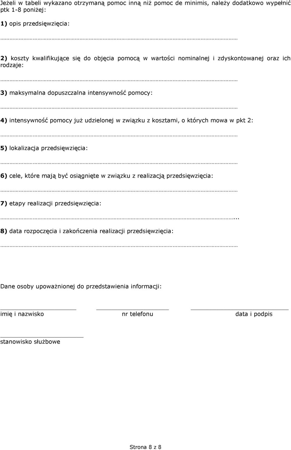 których mowa w pkt 2: 5) lokalizacja przedsięwzięcia: 6) cele, które mają być osiągnięte w związku z realizacją przedsięwzięcia: 7) etapy realizacji przedsięwzięcia:.