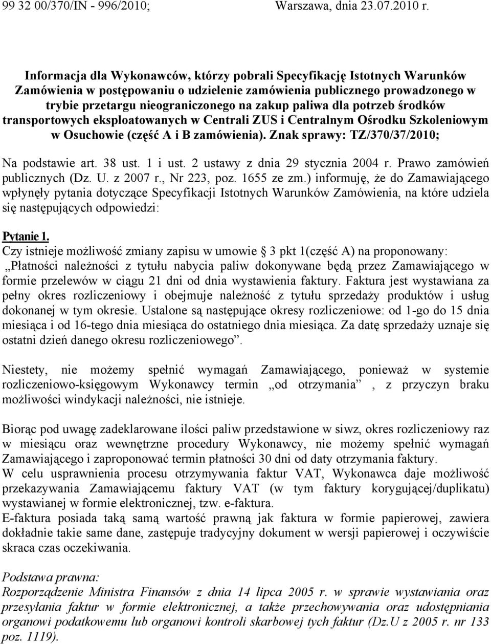 paliwa dla potrzeb środków transportowych eksploatowanych w Centrali ZUS i Centralnym Ośrodku Szkoleniowym w Osuchowie (część A i B zamówienia). Znak sprawy: TZ/370/37/2010; Na podstawie art. 38 ust.