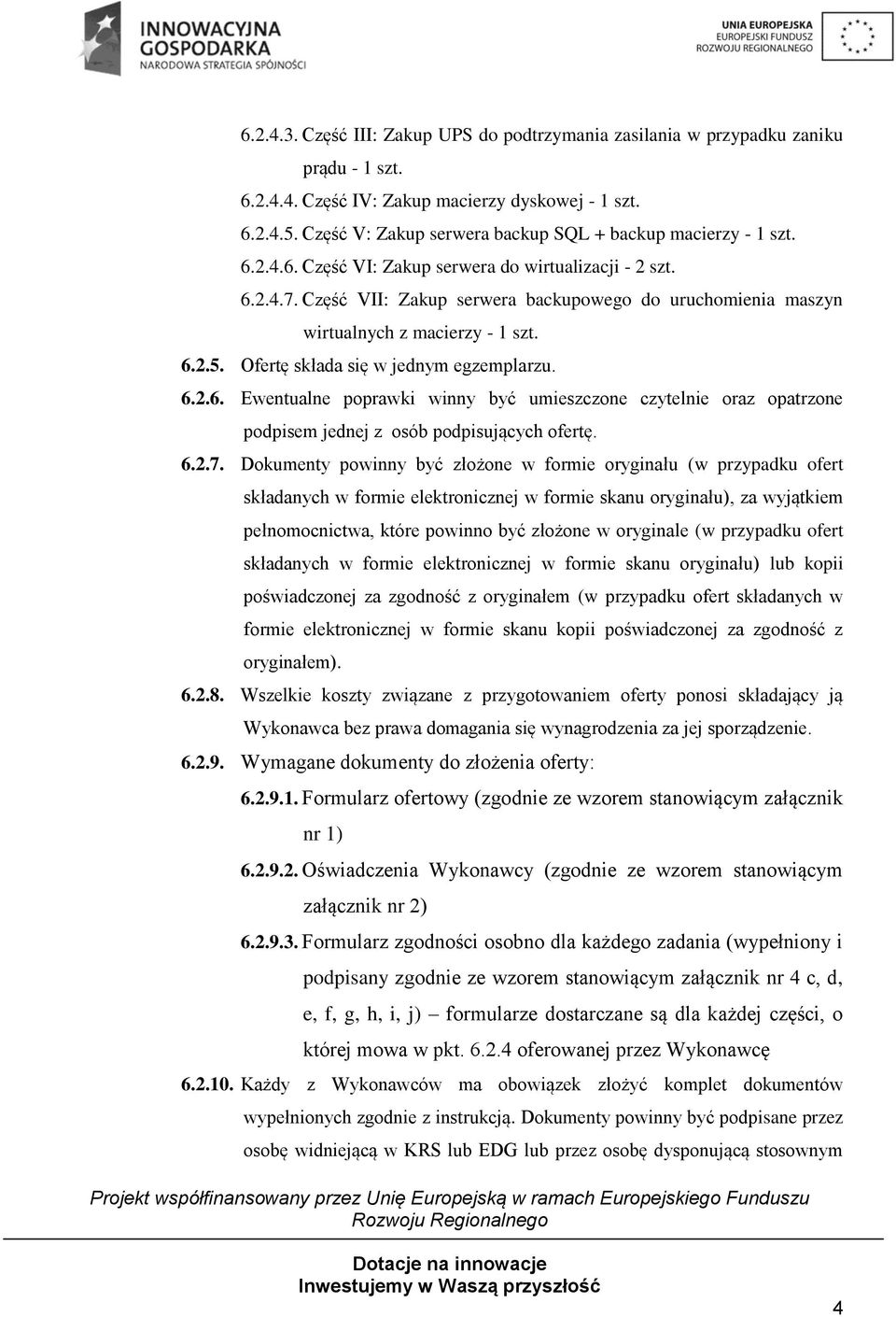 Część VII: Zakup serwera backupowego do uruchomienia maszyn wirtualnych z macierzy - 1 szt. 6.