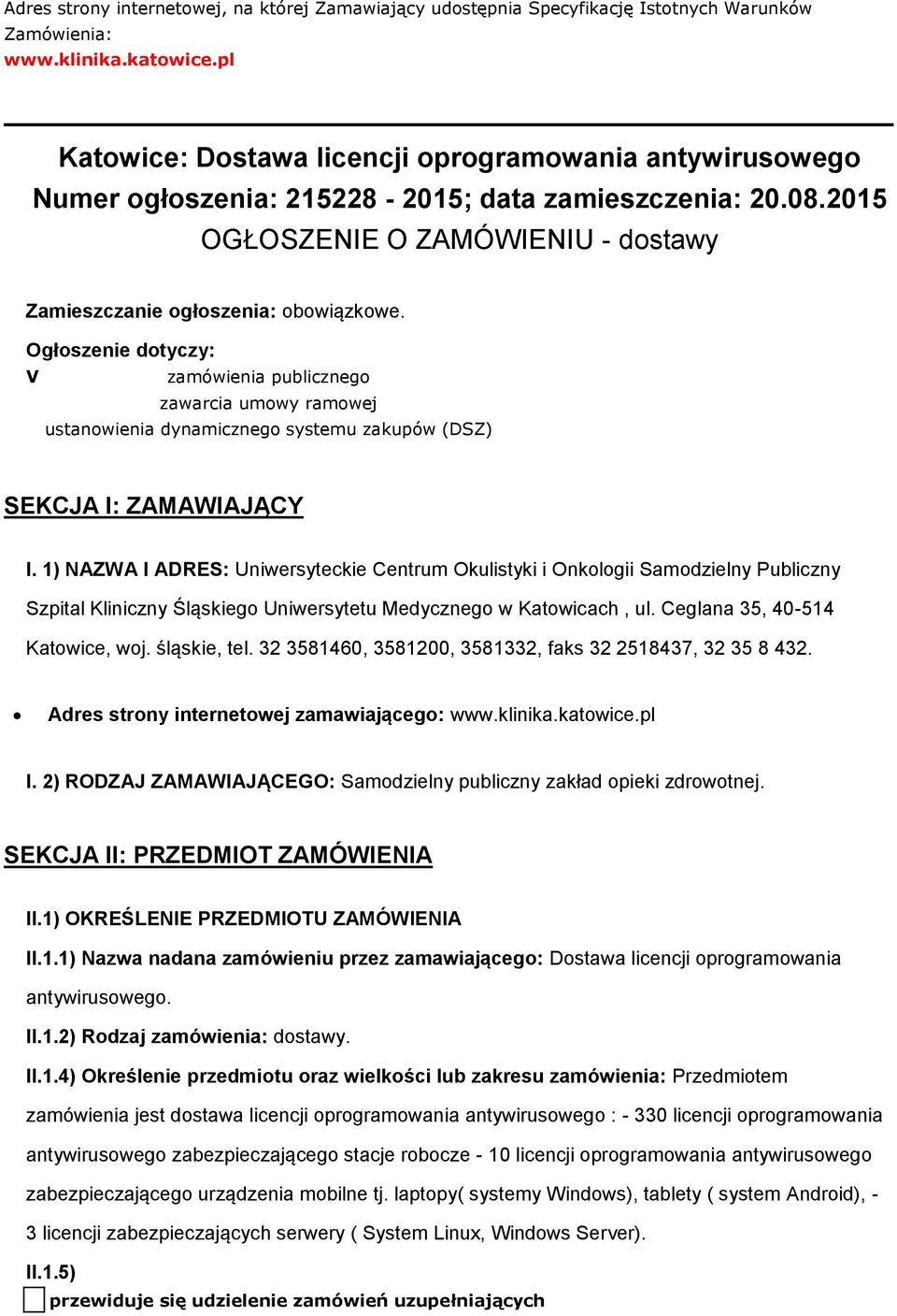 Ogłszenie dtyczy: V zamówienia publiczneg zawarcia umwy ramwej ustanwienia dynamiczneg systemu zakupów (DSZ) SEKCJA I: ZAMAWIAJĄCY I.