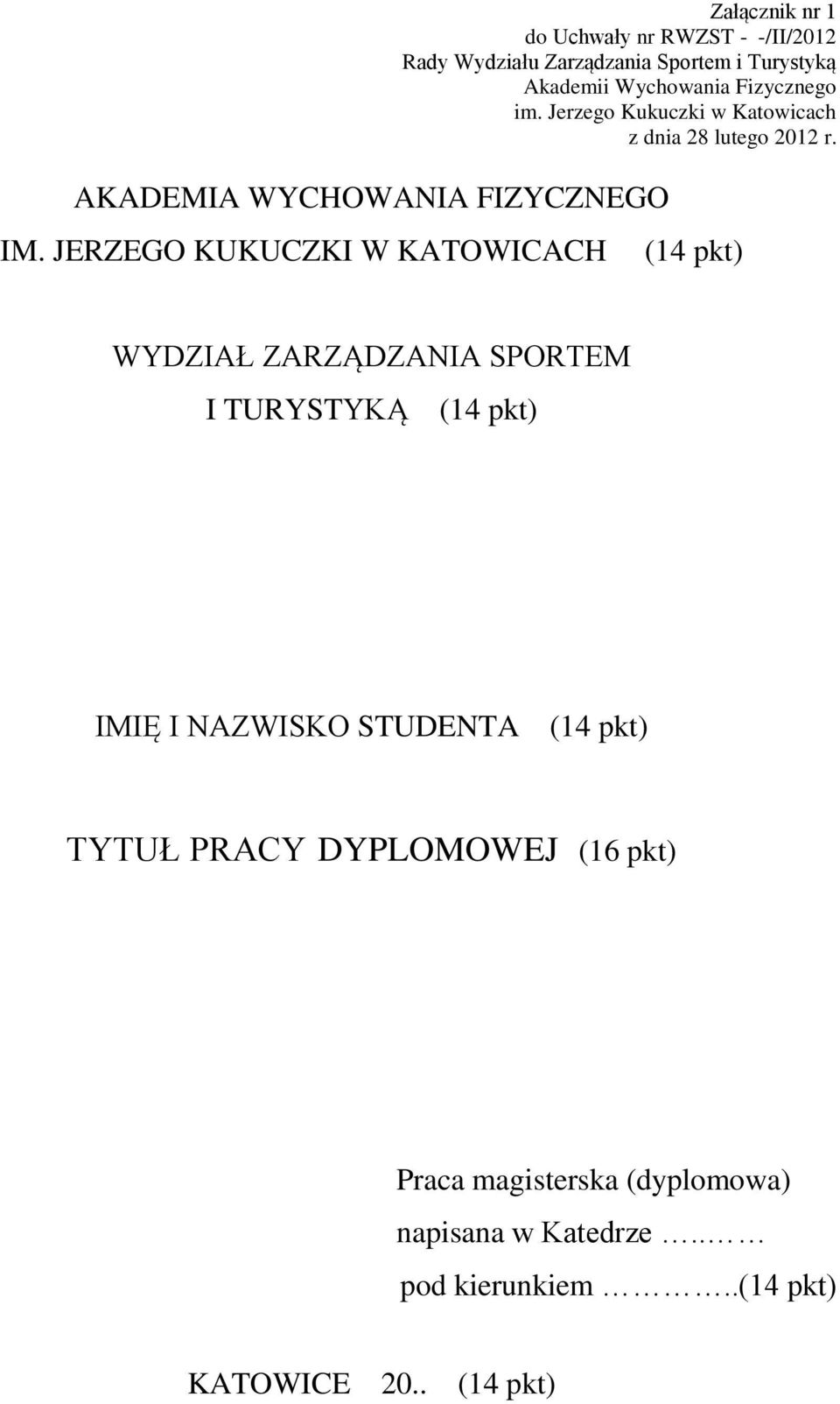 (14 pkt) IMIĘ I NAZWISKO STUDENTA (14 pkt) TYTUŁ PRACY DYPLOMOWEJ (16 pkt) Praca