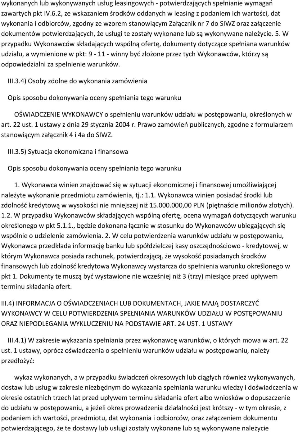 usługi te zostały wykonane lub są wykonywane należycie. 5.
