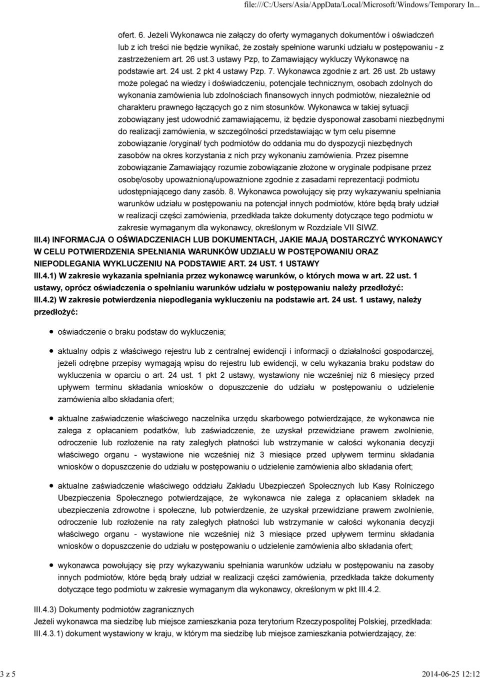 2b ustawy może polegać na wiedzy i doświadczeniu, potencjale technicznym, osobach zdolnych do wykonania zamówienia lub zdolnościach finansowych innych podmiotów, niezależnie od charakteru prawnego