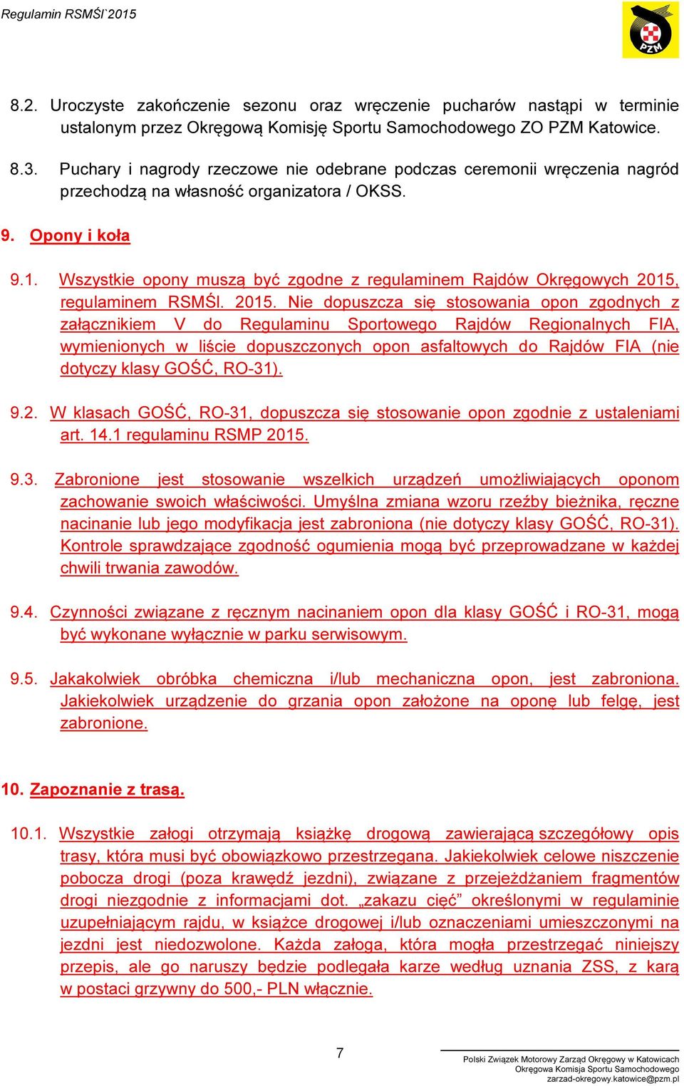 Wszystkie opony muszą być zgodne z regulaminem Rajdów Okręgowych 2015,