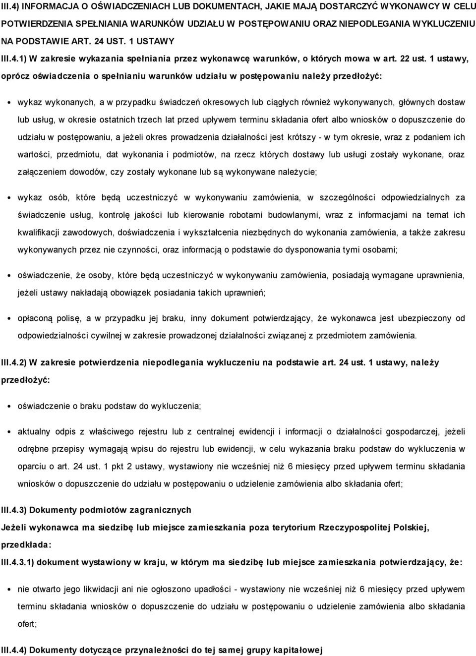 1 ustawy, oprócz oświadczenia o spełnianiu warunków udziału w postępowaniu należy przedłożyć: wykaz wykonanych, a w przypadku świadczeń okresowych lub ciągłych również wykonywanych, głównych dostaw