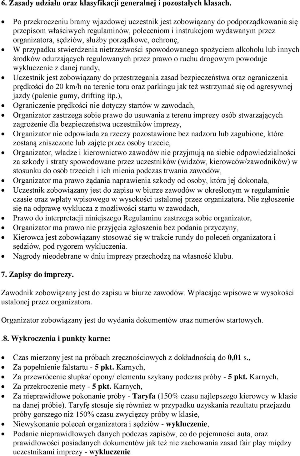 porządkowe, ochronę, W przypadku stwierdzenia nietrzeźwości spowodowanego spożyciem alkoholu lub innych środków odurzających regulowanych przez prawo o ruchu drogowym powoduje wykluczenie z danej