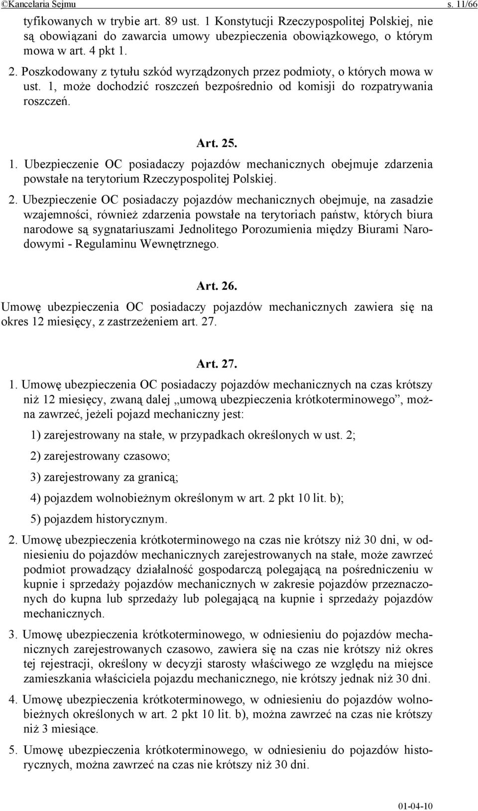 może dochodzić roszczeń bezpośrednio od komisji do rozpatrywania roszczeń. Art. 25. 1.