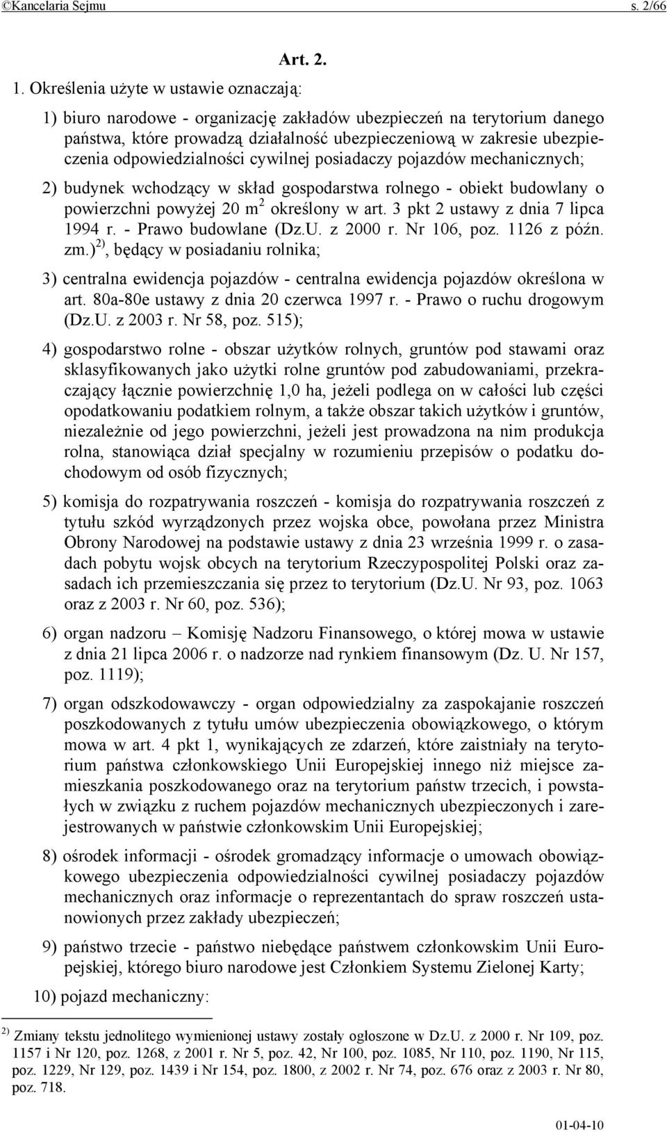 odpowiedzialności cywilnej posiadaczy pojazdów mechanicznych; 2) budynek wchodzący w skład gospodarstwa rolnego - obiekt budowlany o powierzchni powyżej 20 m 2 określony w art.