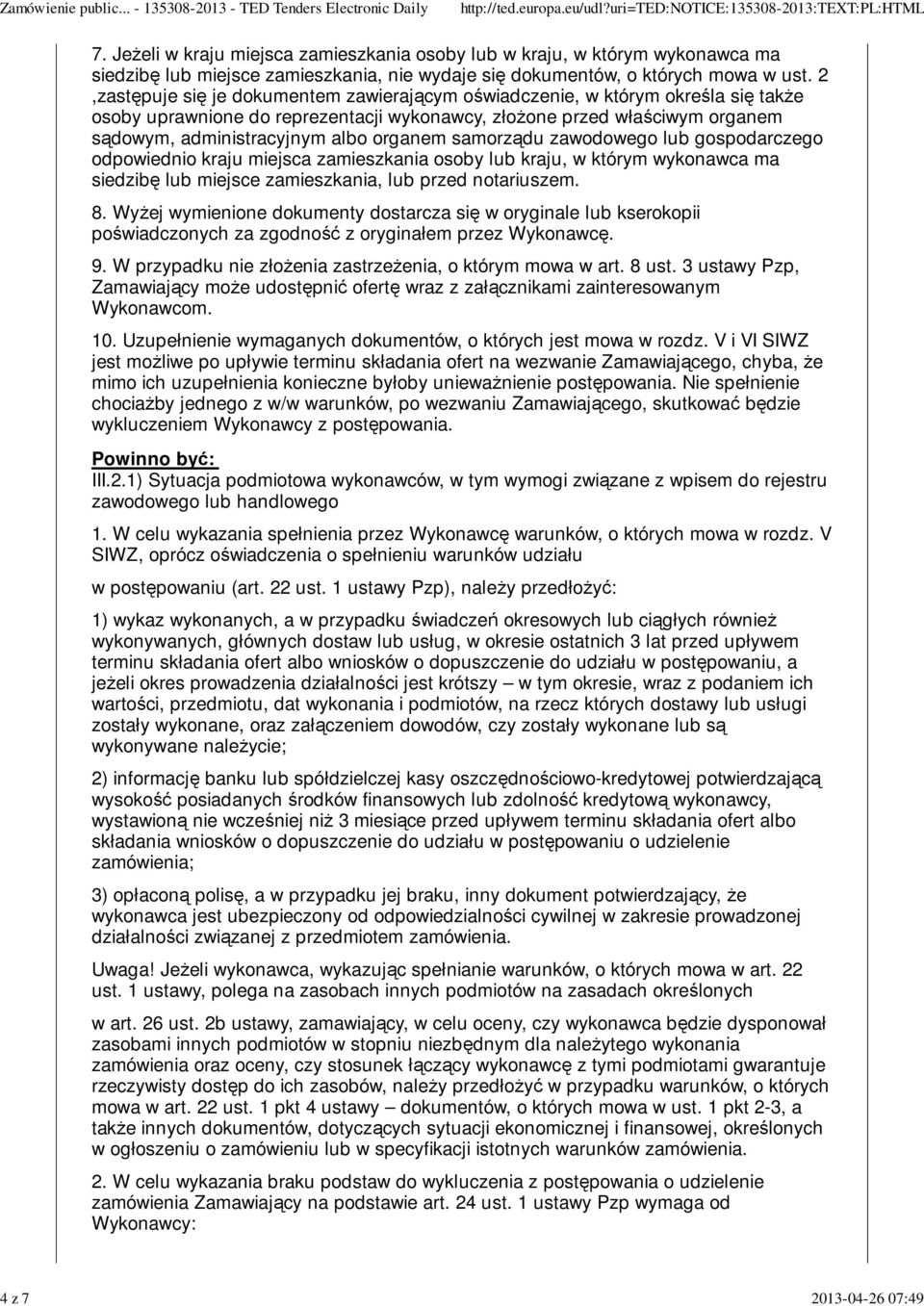 samorządu zawodowego lub gospodarczego odpowiednio kraju miejsca zamieszkania osoby lub kraju, w którym wykonawca ma siedzibę lub miejsce zamieszkania, lub przed notariuszem. 8.