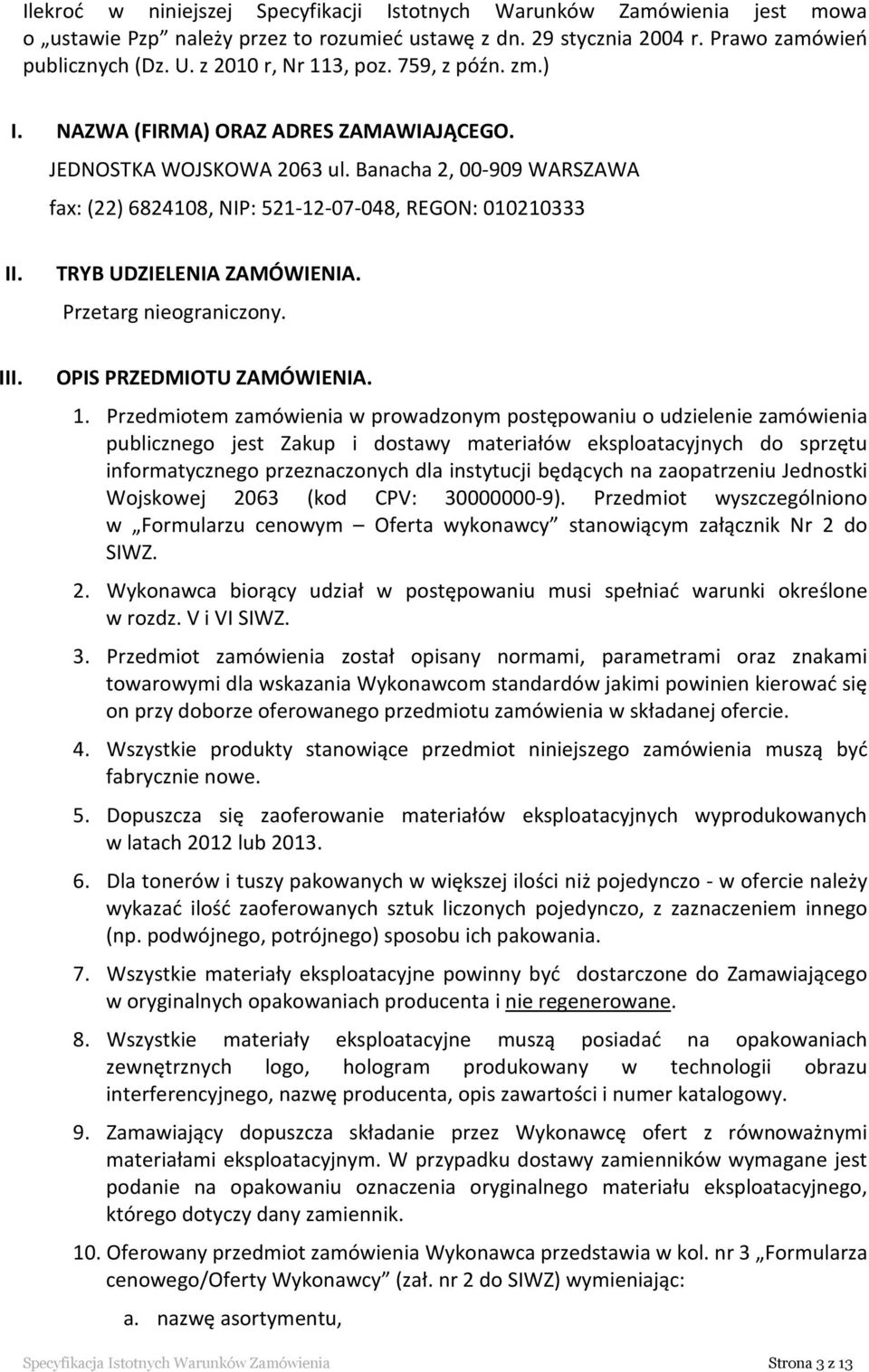 TRYB UDZIELENIA ZAMÓWIENIA. Przetarg nieograniczony. III. OPIS PRZEDMIOTU ZAMÓWIENIA. 1.