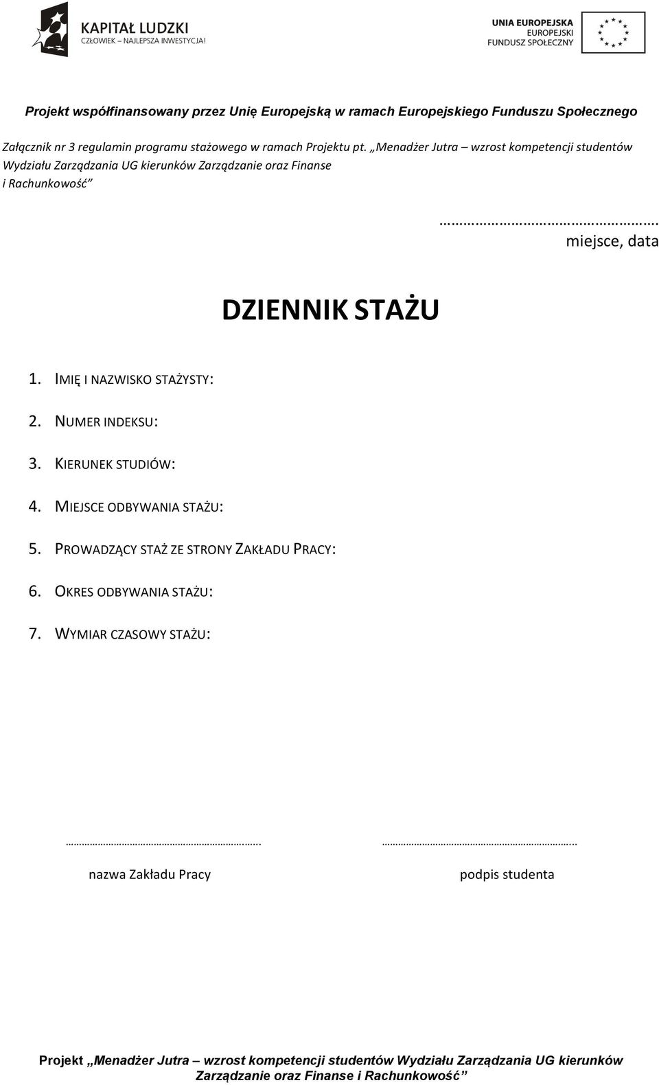 Rachunkowość. miejsce, data DZIENNIK STAŻU 1. IMIĘ I NAZWISKO STAŻYSTY: 2. NUMER INDEKSU: 3.