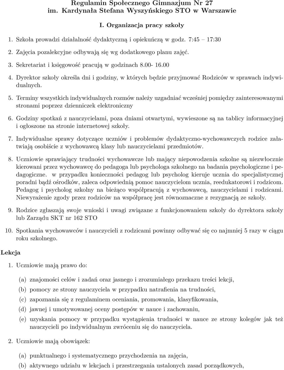 Dyrektor szkoły określa dni i godziny, w których będzie przyjmować Rodziców w sprawach indywidualnych. 5.