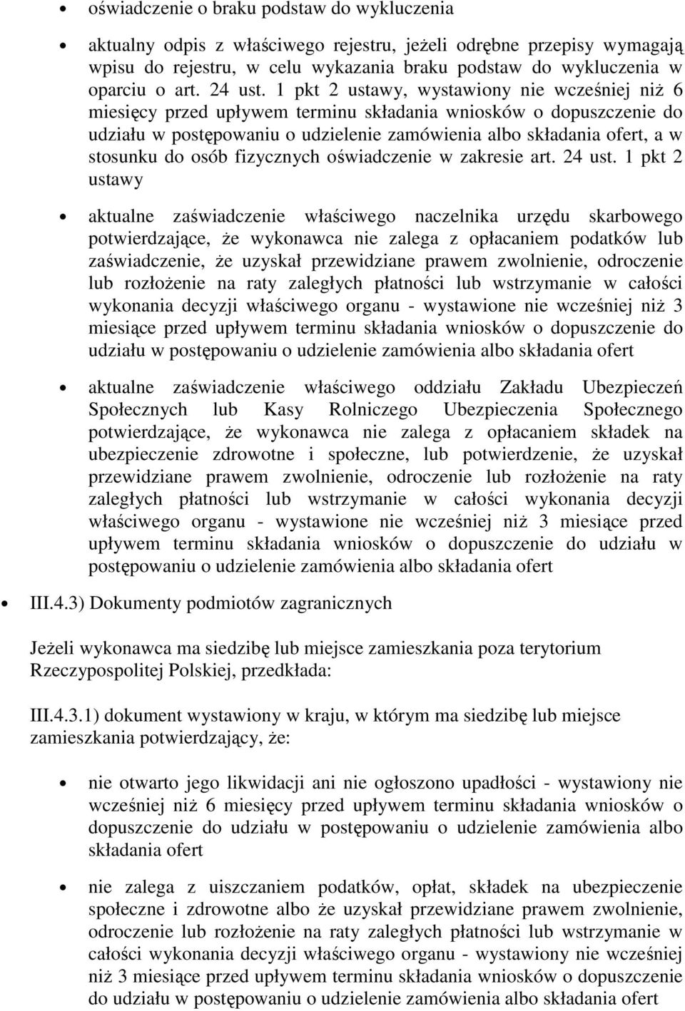 1 pkt 2 ustawy, wystawiony nie wcześniej niż 6 miesięcy przed upływem terminu składania wniosków o dopuszczenie do udziału w postępowaniu o udzielenie zamówienia albo składania ofert, a w stosunku do