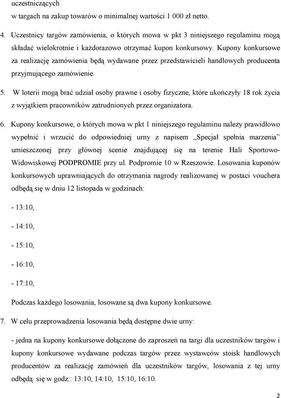 Kupony konkursowe za realizację zamówienia będą wydawane przez przedstawicieli handlowych producenta przyjmującego zamówienie. 5.