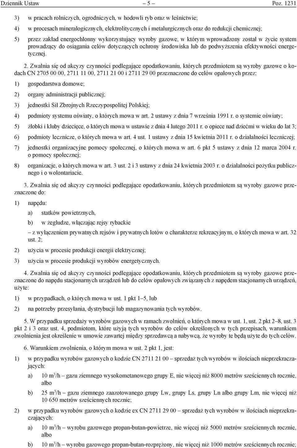 energochłonny wykorzystujący wyroby gazowe, w którym wprowadzony został w życie system prowadzący do osiągania celów dotyczących ochrony środowiska lub do podwyższenia efektywności energetycznej. 2.