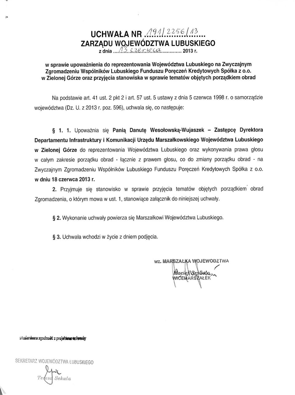 41 ust. 2 pkt 2 i art. 57 ust. 5 ustawy z dnia 5 czerwca 1998 r. o samorzadzie wojewodztwa (Dz. U. z 2013 r. poz. 596), uchwala si?, co nast?puje: 1. 1. Upowaznia si?
