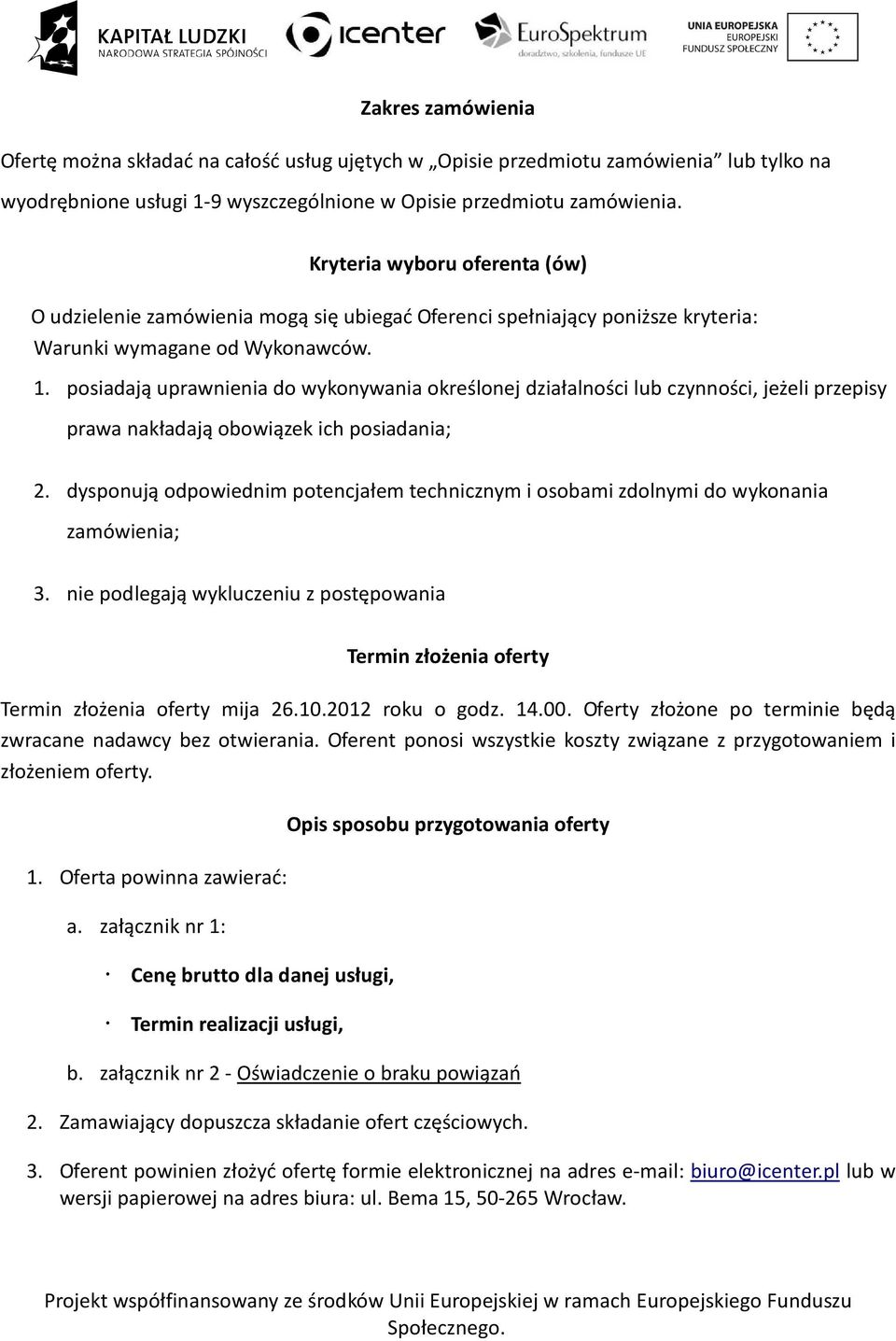 posiadają uprawnienia do wykonywania określonej działalności lub czynności, jeżeli przepisy prawa nakładają obowiązek ich posiadania; 2.