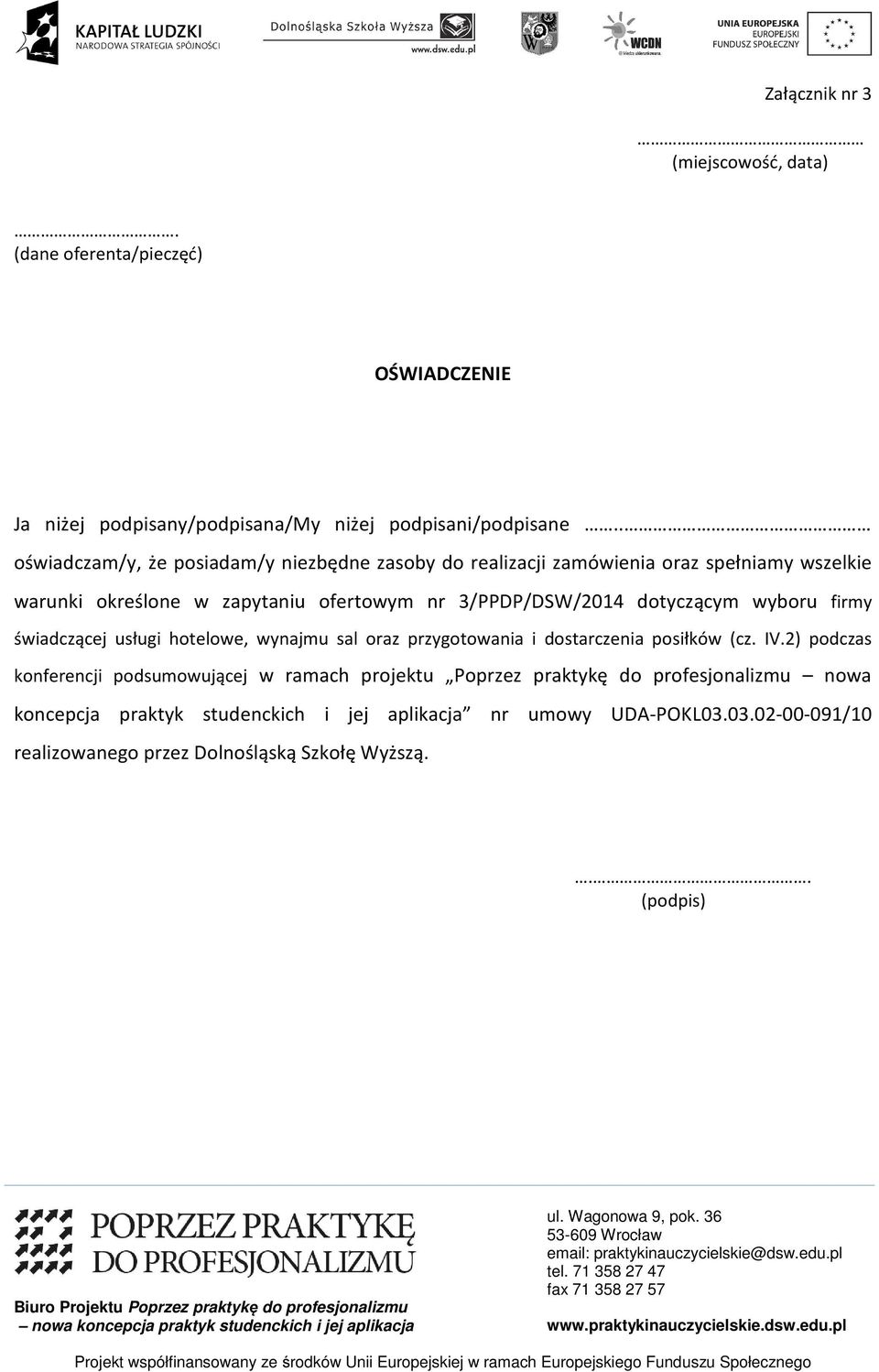 dotyczącym wyboru firmy świadczącej usługi hotelowe, wynajmu sal oraz przygotowania i dostarczenia posiłków (cz. IV.