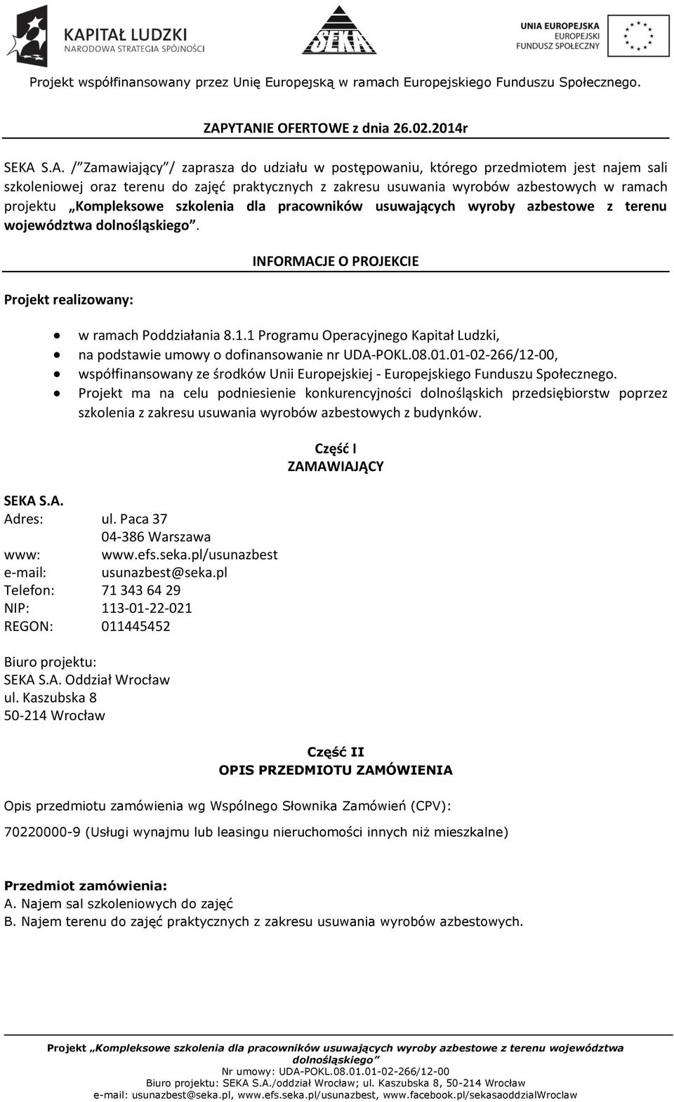 Projekt realizowany: INFORMACJE O PROJEKCIE w ramach Poddziałania 8.1.1 Programu Operacyjnego Kapitał Ludzki, na podstawie umowy o dofinansowanie nr UDA-POKL.08.01.