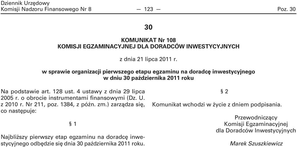4 ustawy z dnia 29 lipca 2005 r. o obrocie instrumentami finansowymi (Dz. U. z 2010 r. Nr 211, poz. 1384, z późn. zm.
