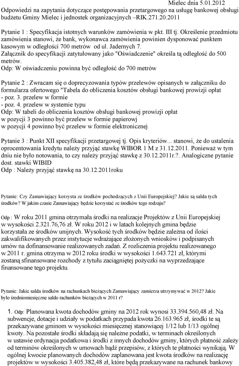 Załącznik do specyfikacji zatytułowany jako "Oświadczenie" określa tą odległość do 500 metrów.