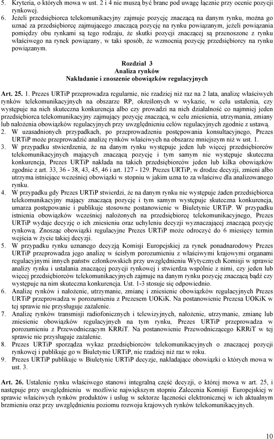 rynkami są tego rodzaju, że skutki pozycji znaczącej są przenoszone z rynku właściwego na rynek powiązany, w taki sposób, że wzmocnią pozycję przedsiębiorcy na rynku powiązanym.