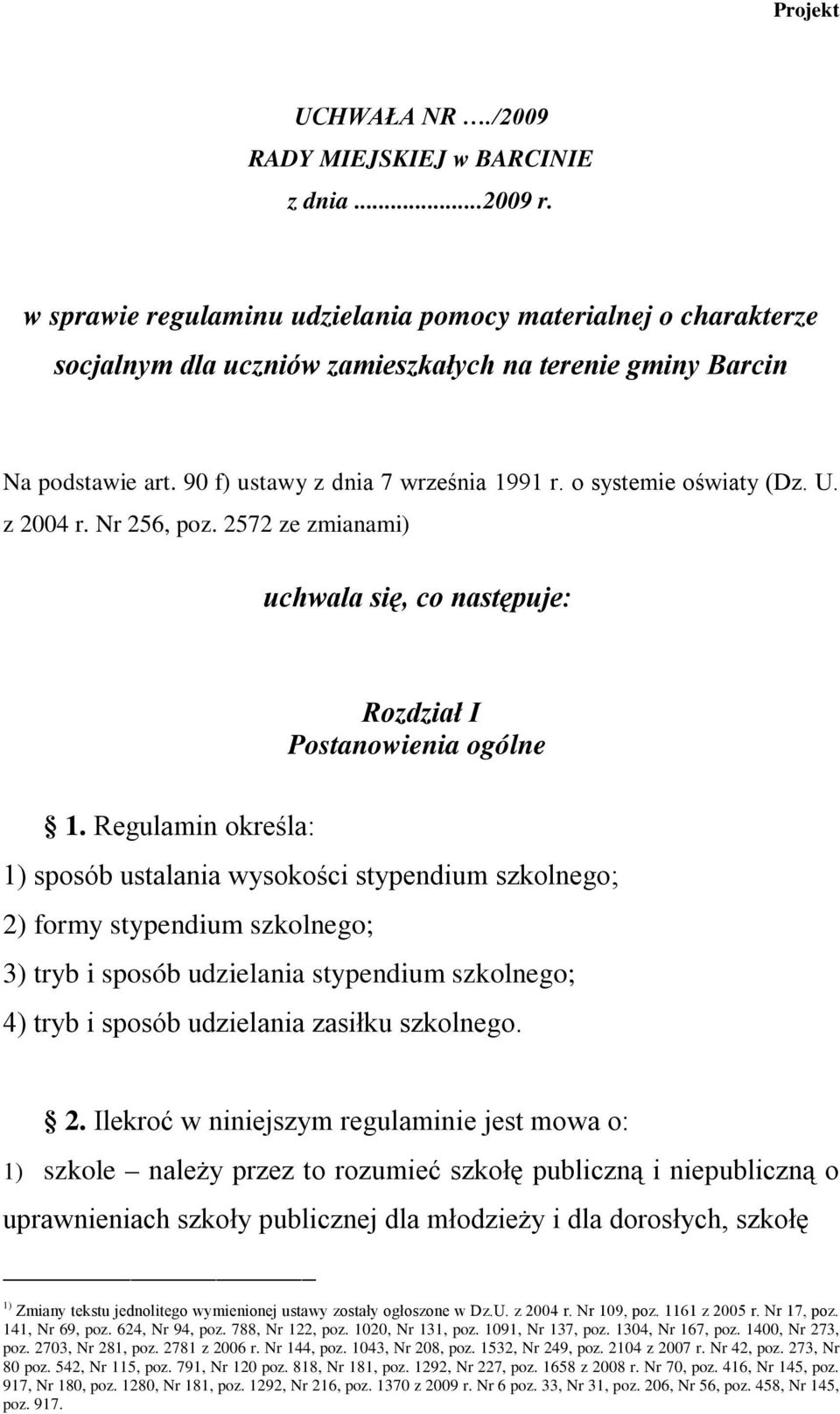 o systemie oświaty (Dz. U. z 2004 r. Nr 256, poz. 2572 ze zmianami) uchwala się, co następuje: Rozdział I Postanowienia ogólne 1.