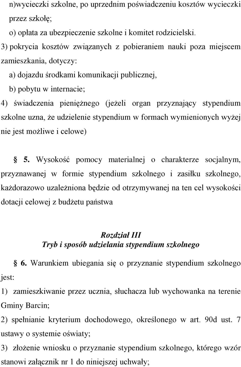 przyznający stypendium szkolne uzna, że udzielenie stypendium w formach wymienionych wyżej nie jest możliwe i celowe) 5.