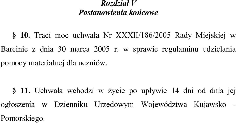 2005 r. w sprawie regulaminu udzielania pomocy materialnej dla uczniów. 11.