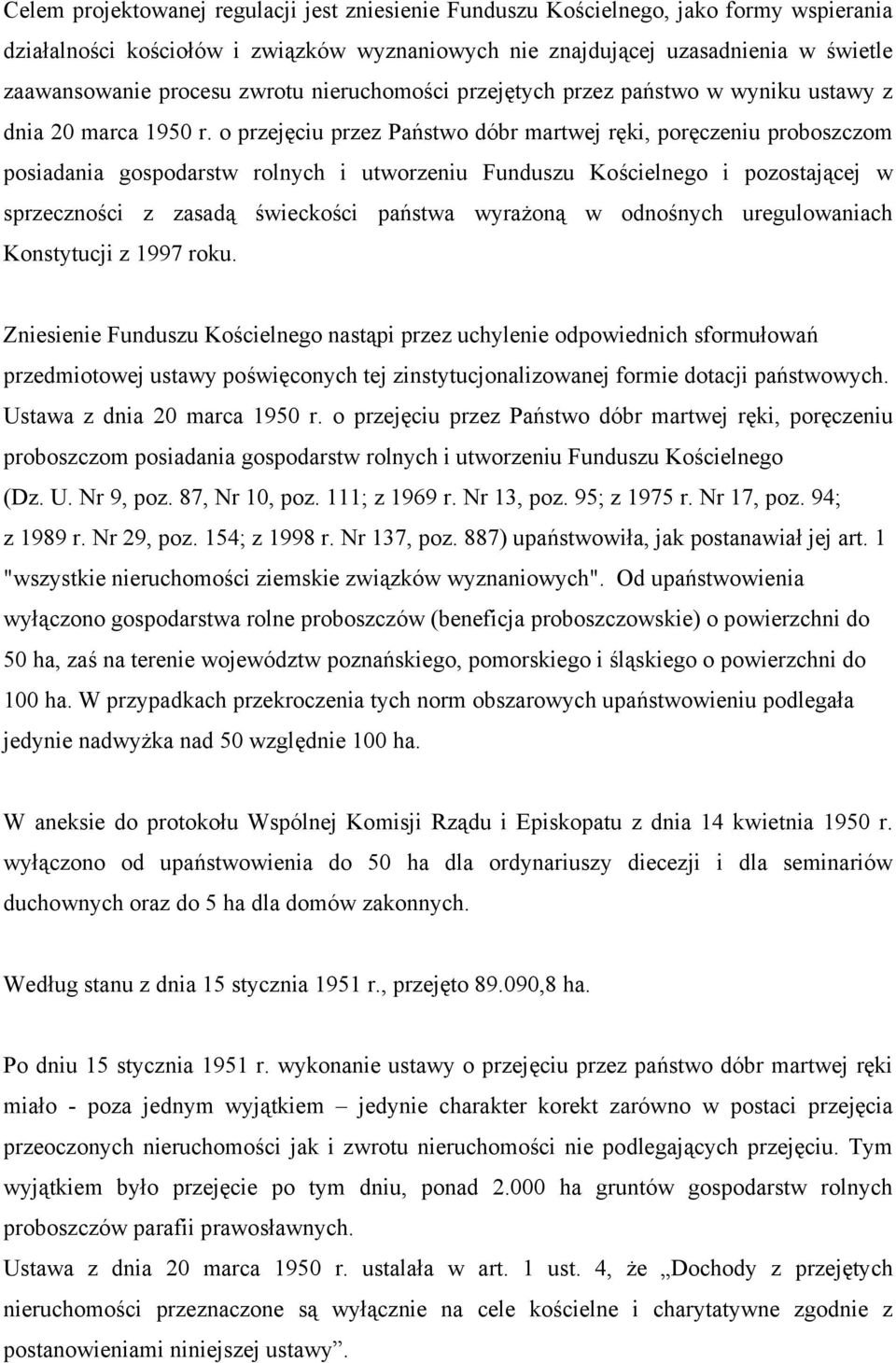 o przejęciu przez Państwo dóbr martwej ręki, poręczeniu proboszczom posiadania gospodarstw rolnych i utworzeniu Funduszu Kościelnego i pozostającej w sprzeczności z zasadą świeckości państwa wyrażoną