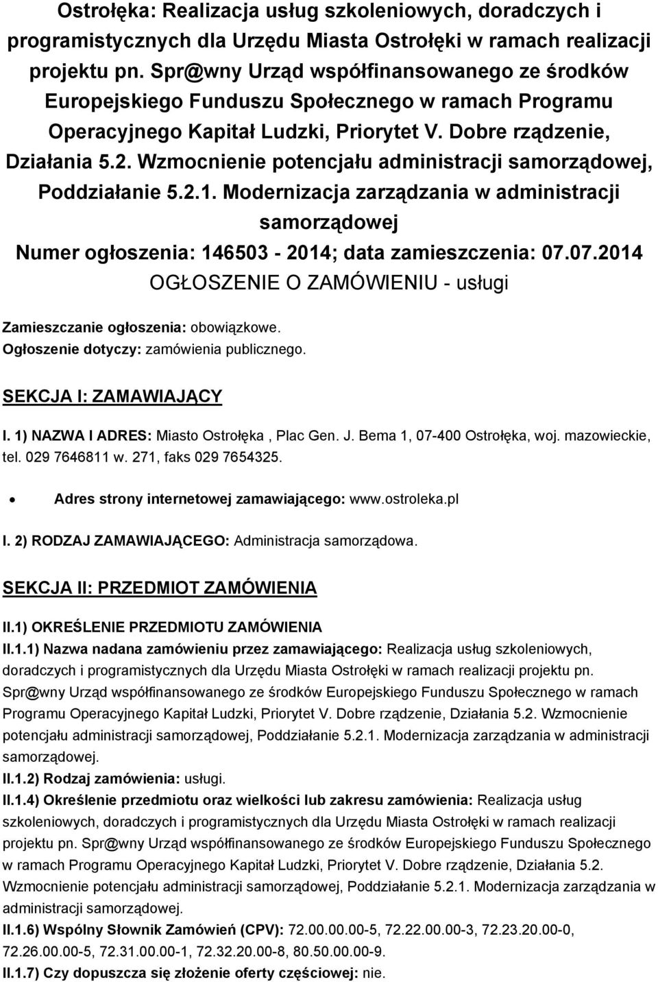 Wzmocnienie potencjału administracji samorządowej, Poddziałanie 5.2.1. Modernizacja zarządzania w administracji samorządowej Numer ogłoszenia: 146503-2014; data zamieszczenia: 07.