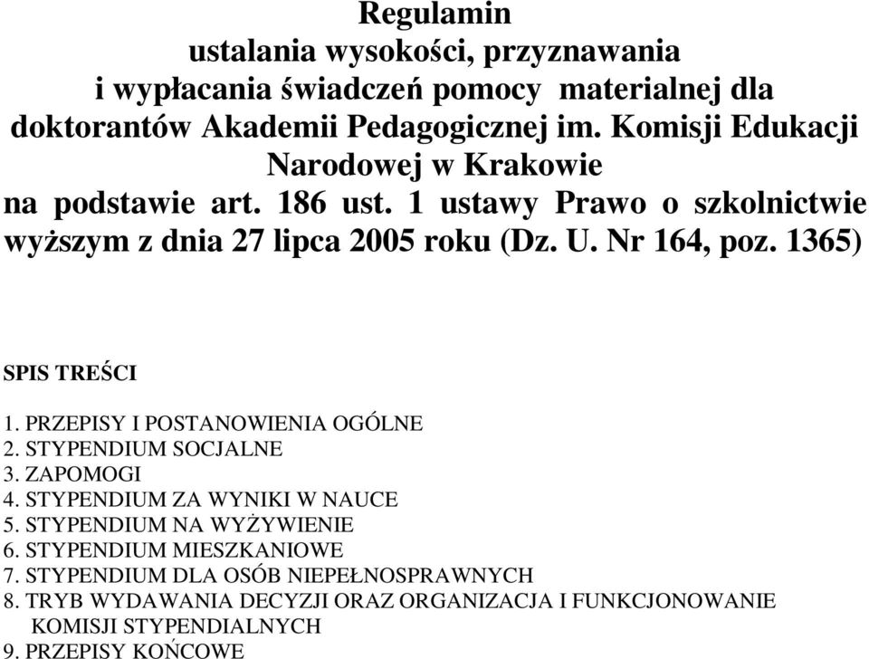 1365) SPIS TREŚCI 1. PRZEPISY I POSTANOWIENIA OGÓLNE 2. STYPENDIUM SOCJALNE 3. ZAPOMOGI 4. STYPENDIUM ZA WYNIKI W NAUCE 5. STYPENDIUM NA WYśYWIENIE 6.