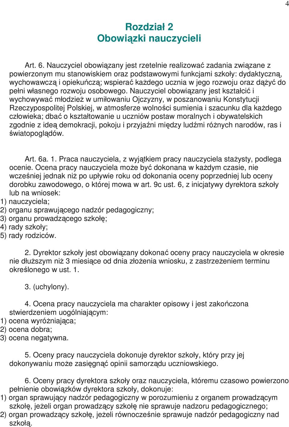 jego rozwoju oraz dąŝyć do pełni własnego rozwoju osobowego.