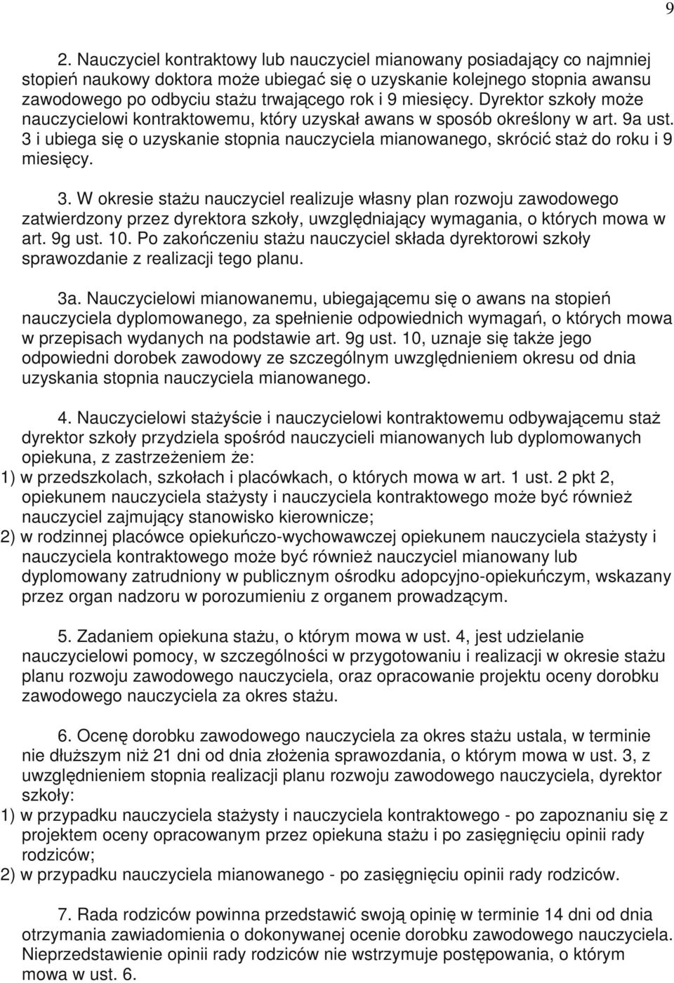 3 i ubiega się o uzyskanie stopnia nauczyciela mianowanego, skrócić staŝ do roku i 9 miesięcy. 3.